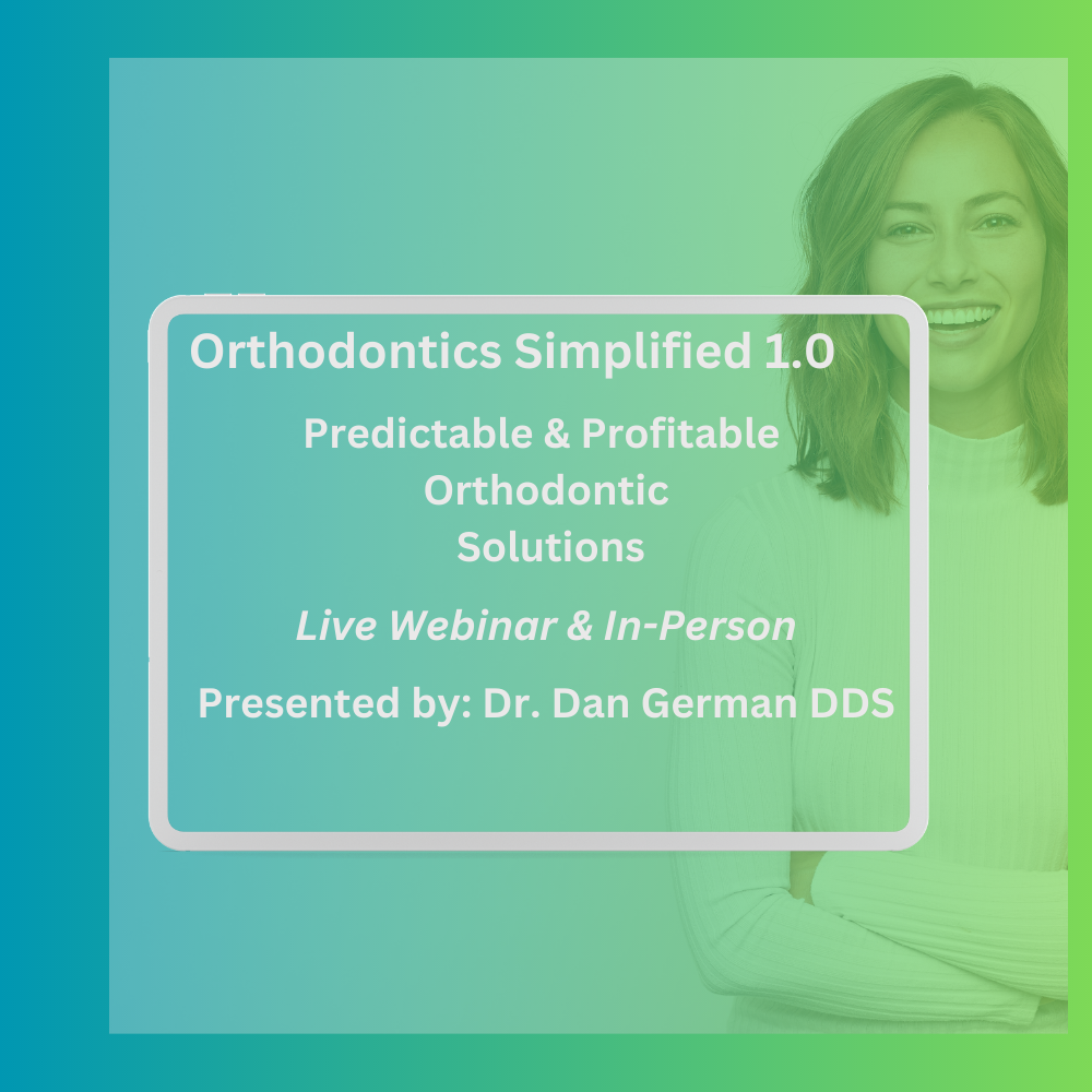 Orthodontics Simplified 1.0: Predicatible & Profictable Orthodontic Solutions
