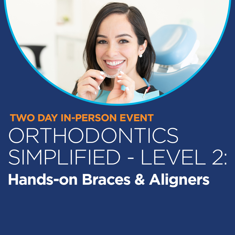 Orthodontics Simplified 2.0: Hands-On Braces & Aligners